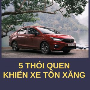 5 thói quen  khiến ô tô tốn xăng - Honda Brio, CRV, HRV, City, Civic, Accord Khanh Hoa